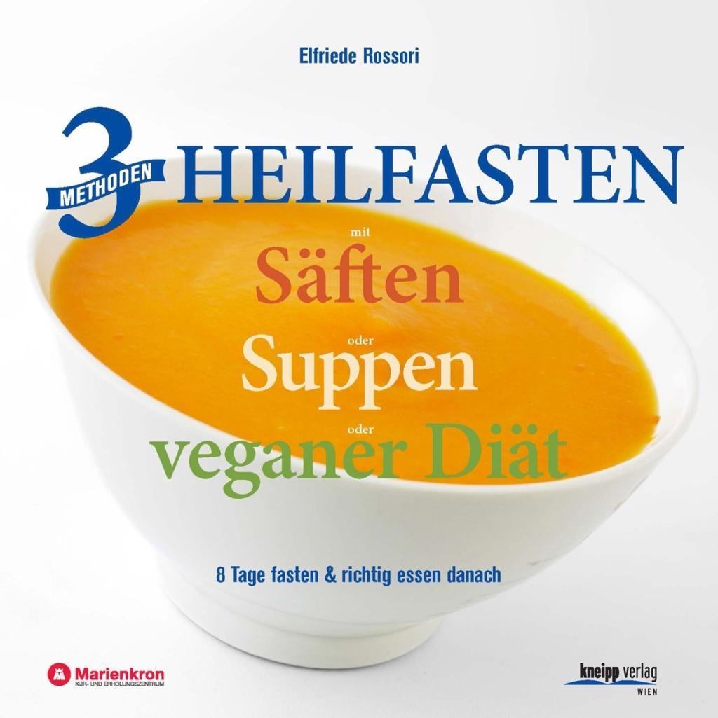 Buchcover: 3 Methoden Heilfasten mit Säften oder Suppen oder veganer Diät