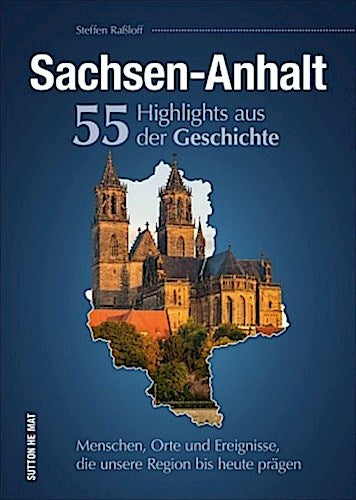 Buchcover: Sachsen-Anhalt. 55 Highlights aus der Geschichte