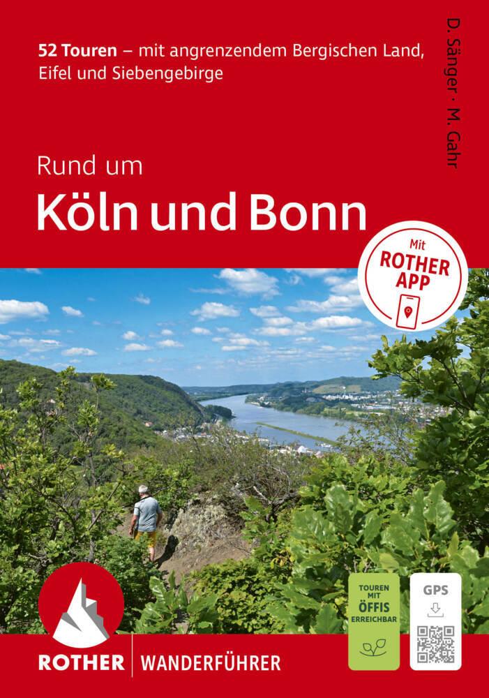 ROTHER Wanderführer Rund um Köln und Bonn. 52 Touren - mit angrenzendem Bergischen Land, Eifel und Siebengebirge