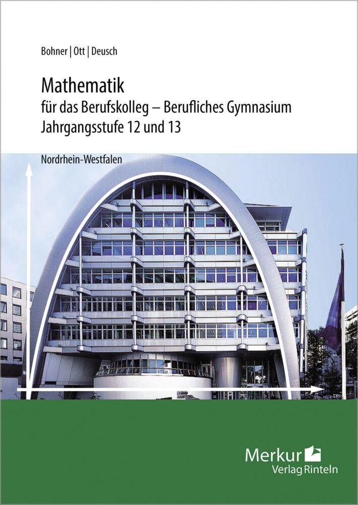 Mathematik für das Berufskolleg - Berufliches Gymnasium. Jahrgangsstufen 12 und 13. Nordrhein-Westfalen (NRW)