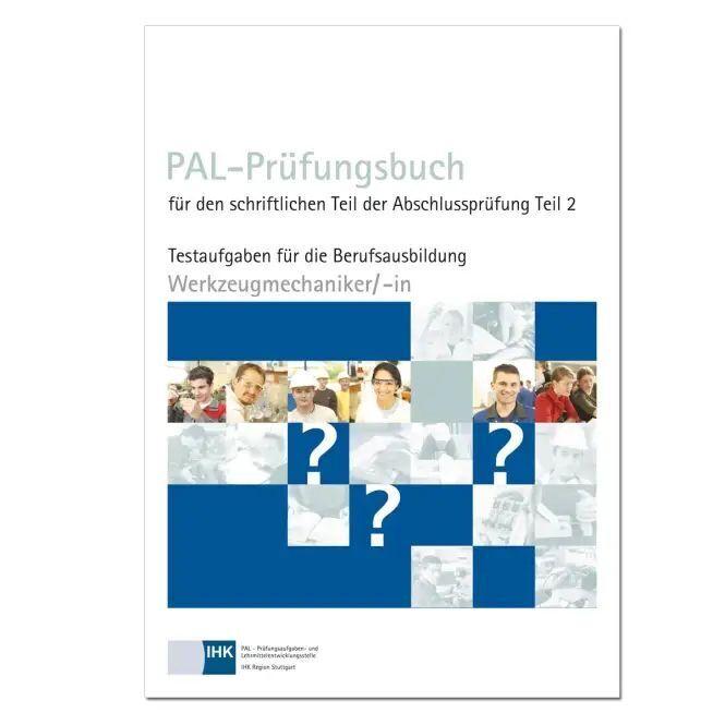 PAL-Prüfungsbuch für den schriftlichen Teil der Abschlussprüfung Teil 2 - Werkzeugmechaniker/-in