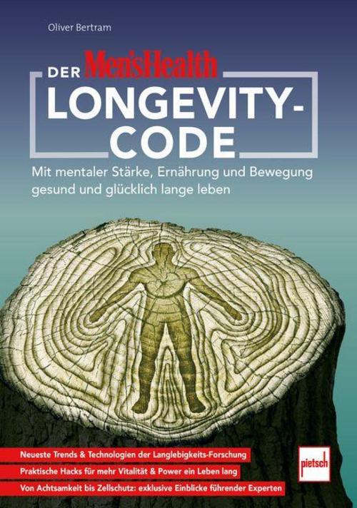 Der Men's Health Longevity-Code: Mit mentaler Stärke, Ernährung und Bewegung gesund und glücklich lange leben
