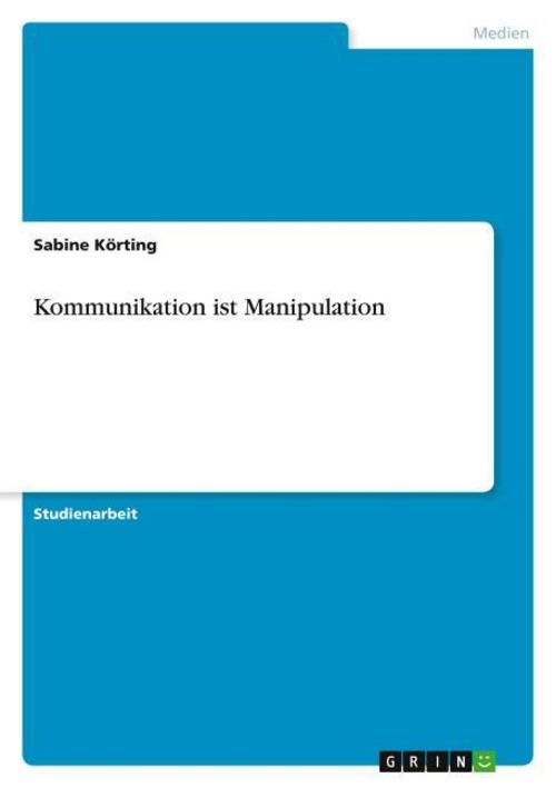 Kommunikation ist Manipulation