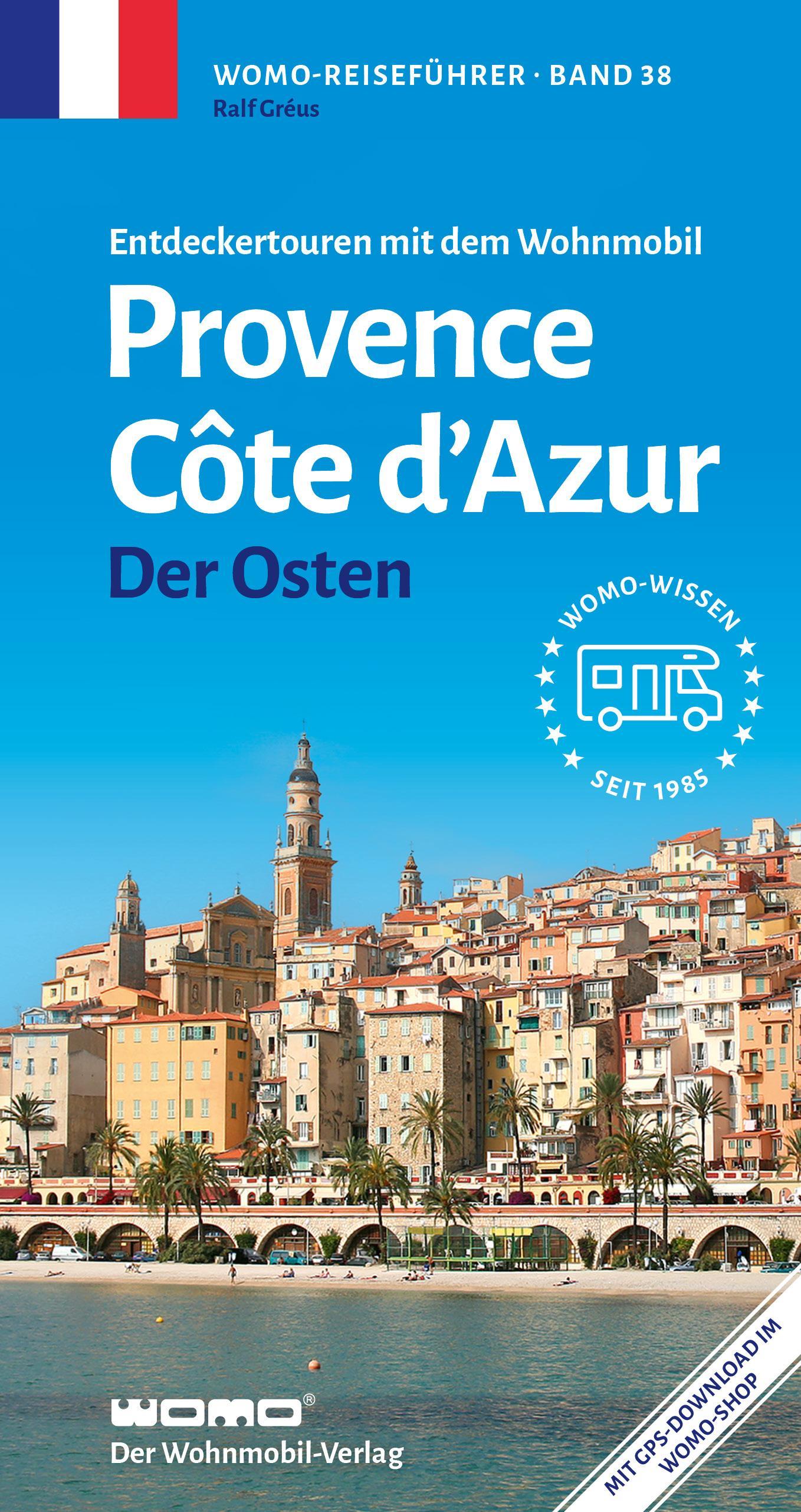 Entdeckertouren mit dem Wohnmobil Provence Cote d' Azur Der Osten (Womo-Reihe, Band 38)