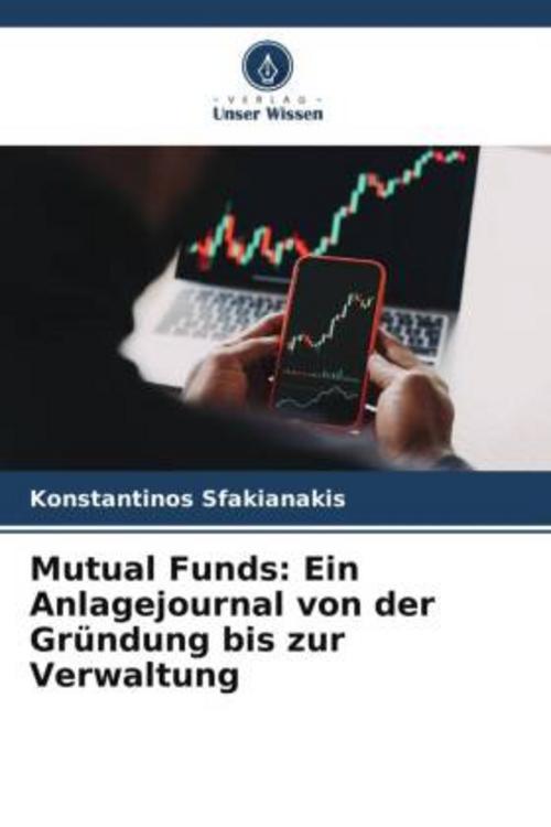 Mutual Funds: Ein Anlagejournal von der Gründung bis zur Verwaltung