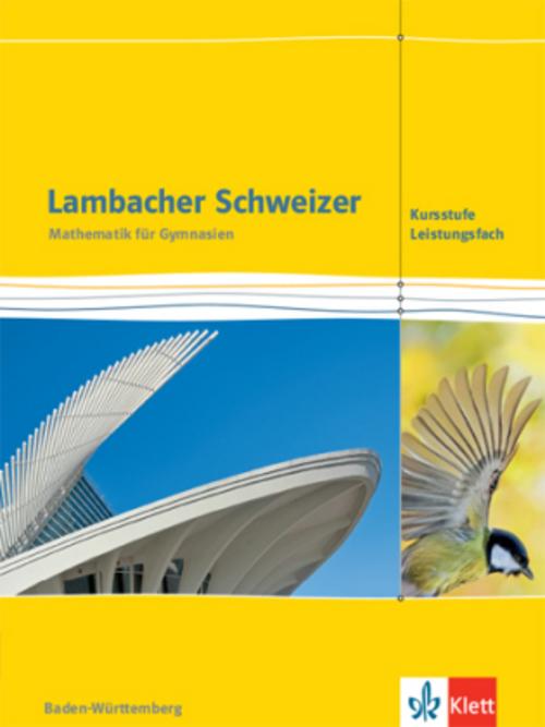 Lambacher Schweizer Mathematik Kursstufe - Leistungsfach. Schulbuch Klassen 11/12. Ausgabe Baden-Württemberg