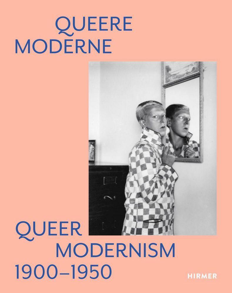 Queere Moderne - Queer Modernism: 1900-1950