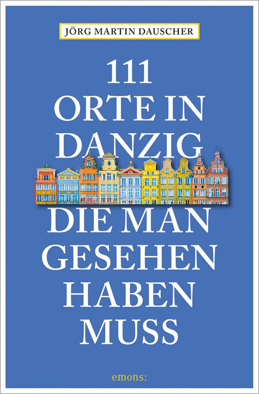 111 Orte in Danzig, die man gesehen haben muss