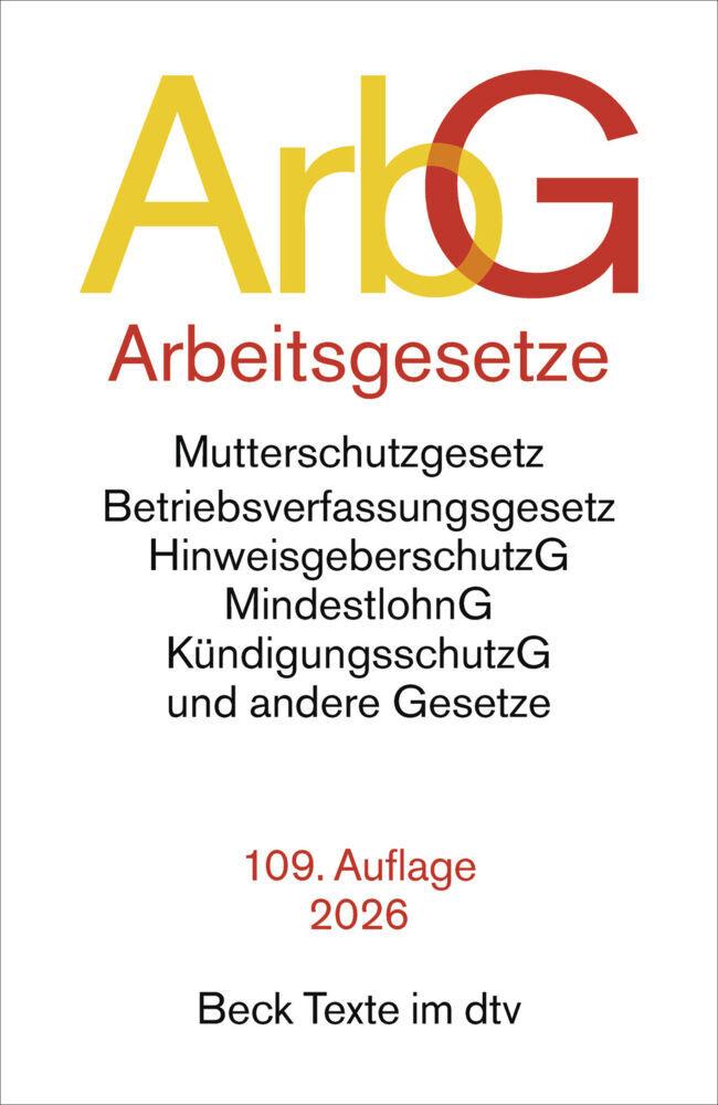 Arbeitsgesetze: mit den wichtigsten Bestimmungen zum Arbeitsvertragsrecht (einschl. Kündigungsrecht) und Berufsbildungsrecht, den für das ... Recht der (Beck-Texte im dtv)