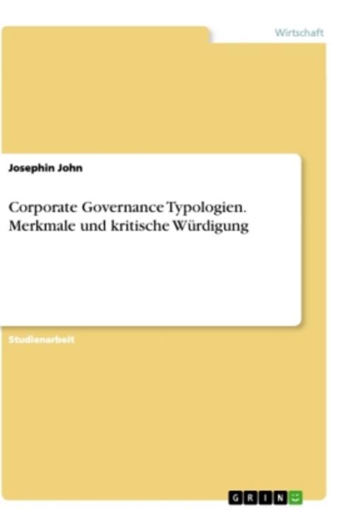 Corporate Governance Typologien. Merkmale und kritische Würdigung