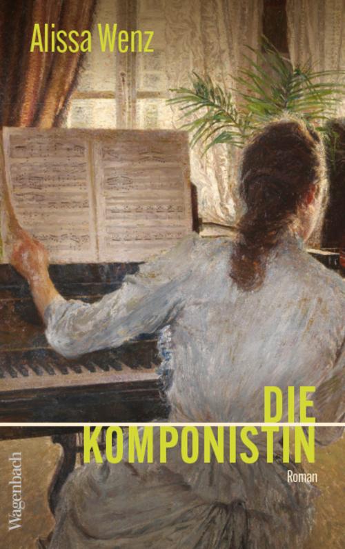 Die Komponistin | Ein beispielloses Frauenleben, ein musikalischer Liebesroman (Quartbuch)
