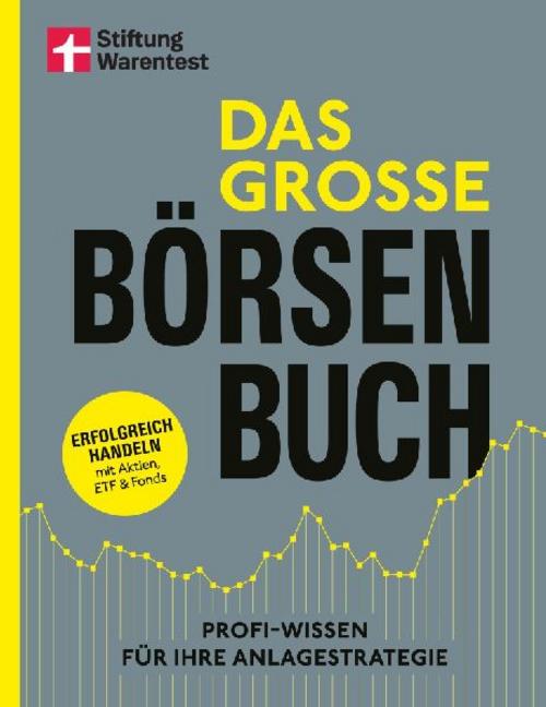 Das große Börsenbuch - umfassender Ratgeber für Ihre Geldanlage an der Börse: Erfolgreich handeln mit Aktien, ETF und Fonds | Profi-Wissen für Ihre Anlagestrategie