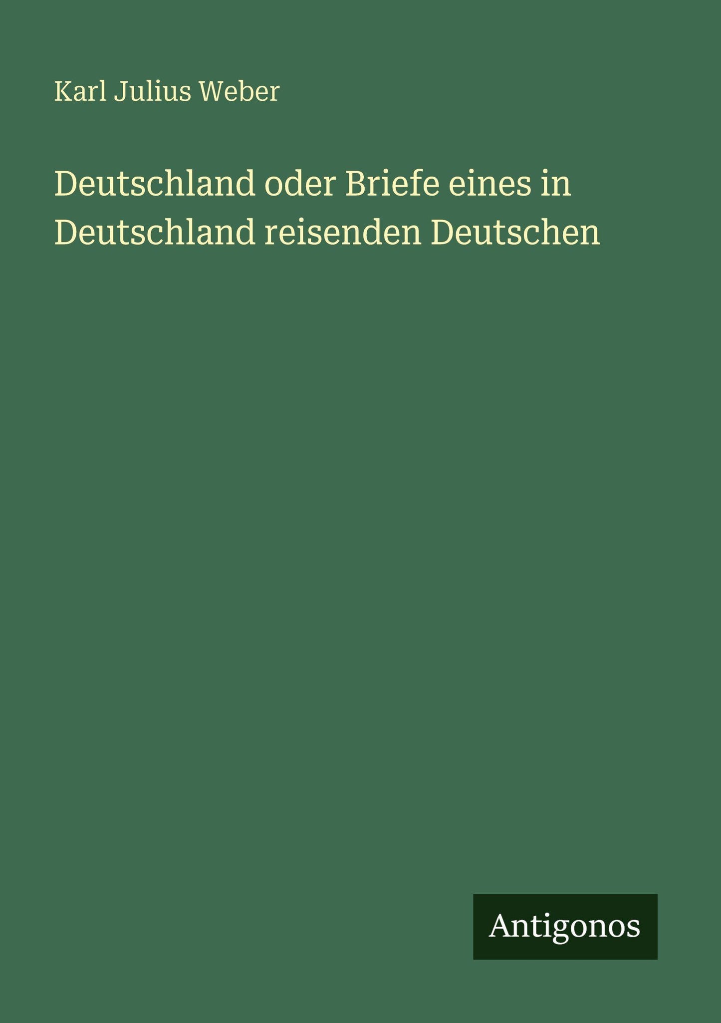 Deutschland oder Briefe eines in Deutschland reisenden Deutschen