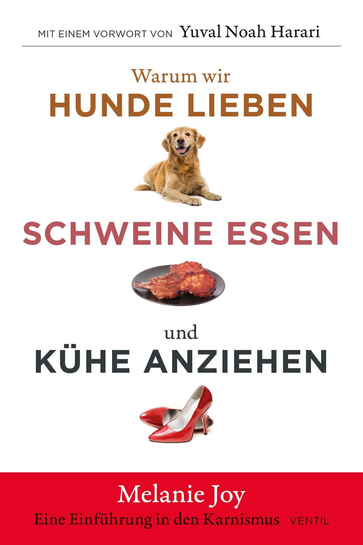 Buchcover: Warum wir Hunde lieben, Schweine essen und Kühe anziehen