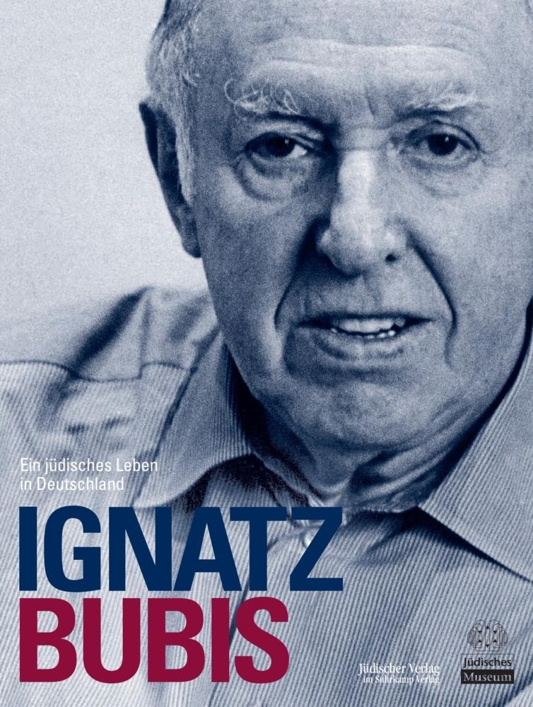Ignatz Bubis, Ein jüdisches Leben in Deutschland