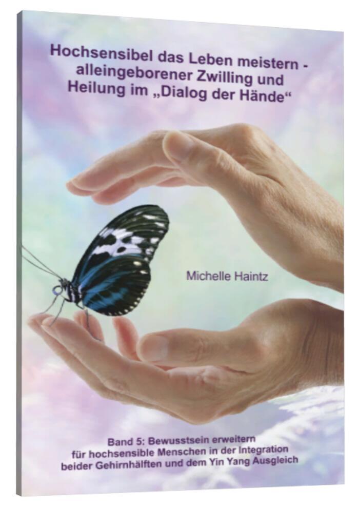 Buchcover: Hochsensibel das Leben meistern - alleingeborener Zwilling und<BR>Heilung im \"Dialog der Hände\"