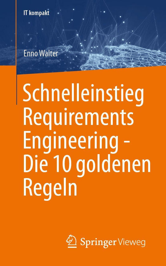 Schnelleinstieg Requirements Engineering - Die 10 goldenen Regeln