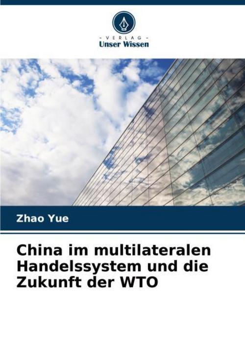 China im multilateralen Handelssystem und die Zukunft der WTO