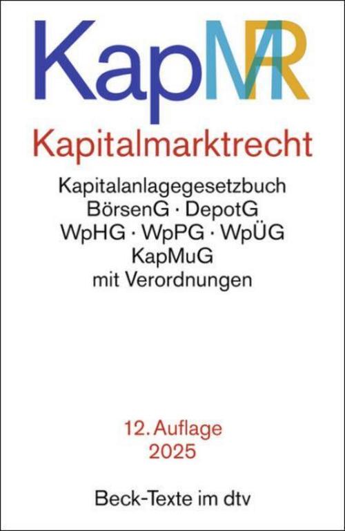 Kapitalmarktrecht: Kapitalanlagegesetzbuch, BörsenG, DepotG, WpHG, WpPG, WpÜG, KapMuG mit Verordnungen (Beck-Texte im dtv)
