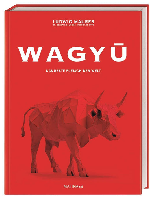 Wagyu: Das beste Fleisch der Welt. Das ultimative Wagyu-Buch mit über 80 Rezepten von Lucki Maurer und Wolfgang Otto