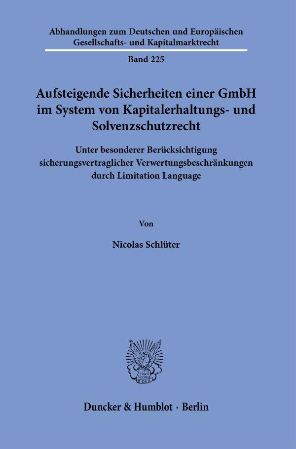 Aufsteigende Sicherheiten einer GmbH im System von Kapitalerhaltungs- und Solvenzschutzrecht.