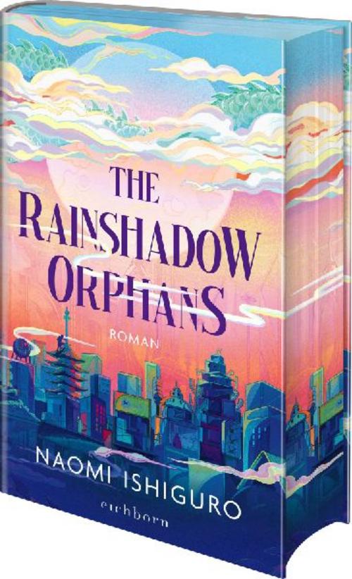 The Rainshadow Orphans: Roman – Exklusiver Motiv-Farbschnitt in der Erstauflage. Band 1