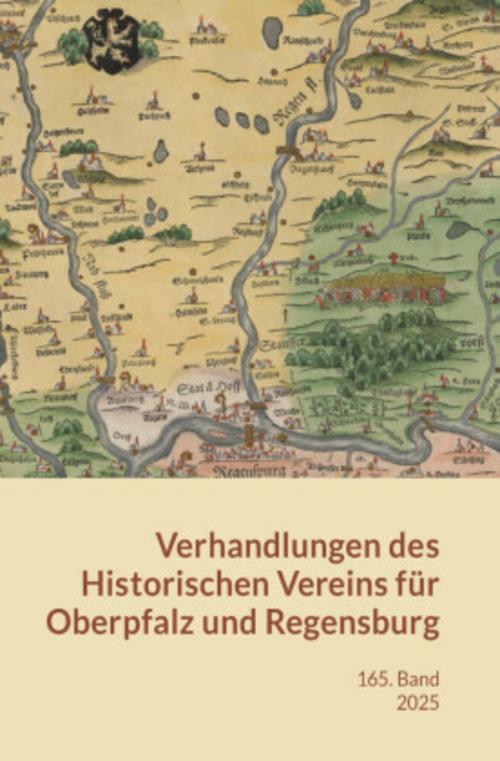 Verhandlungen des Historischen Vereins für Oberpfalz und Regensburg Band 165 (2025)
