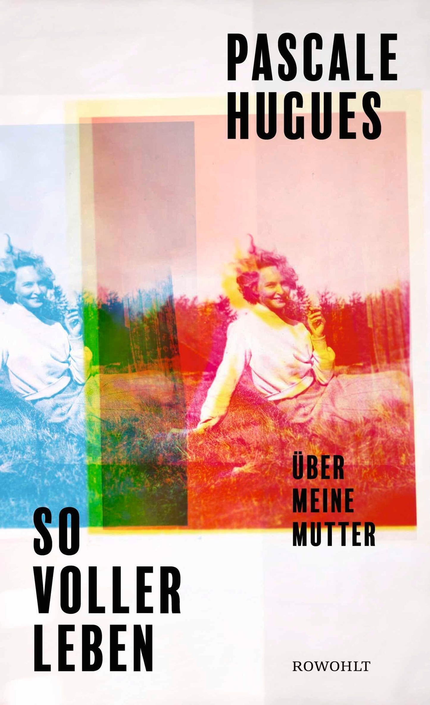 So voller Leben: Über meine Mutter | Die Bestsellerautorin von «Marthe und Mathilde» schreibt eine berührende Liebeserklärung an ihre Mutter, deren Leben viel zu früh endete.