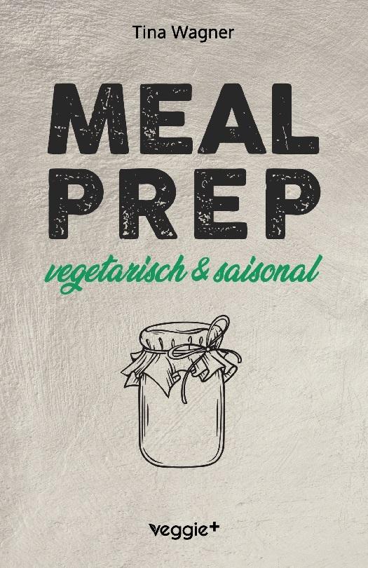 Meal Prep - vegetarisch und saisonal