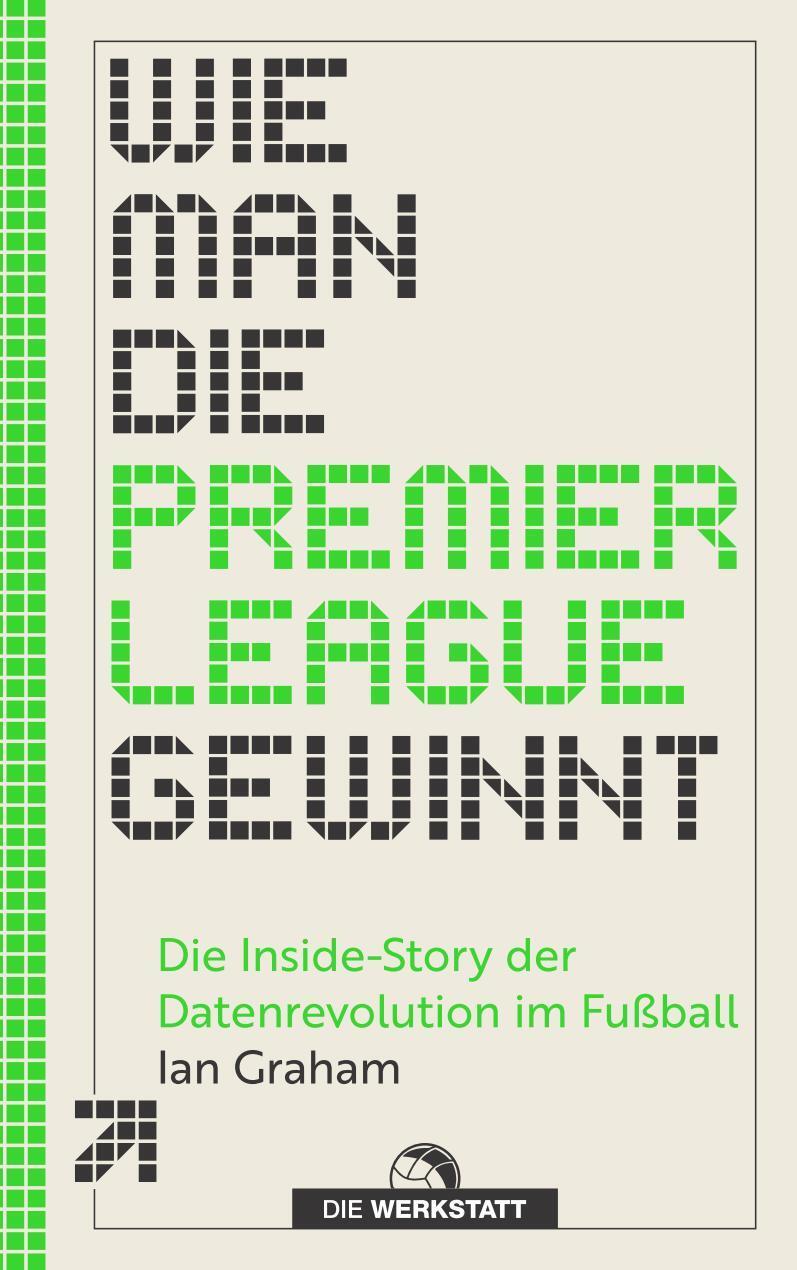 Wie man die Premier League gewinnt: Die Inside-Story der Datenrevolution im Fußball