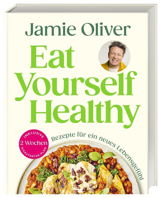 Eat Yourself Healthy: Rezepte für ein neues Lebensgefühl. Inklusive 2-Wochen-Kickstarter-Plan, 50 Hacks und 120 Rezepte für eine gesündere Ernährung
