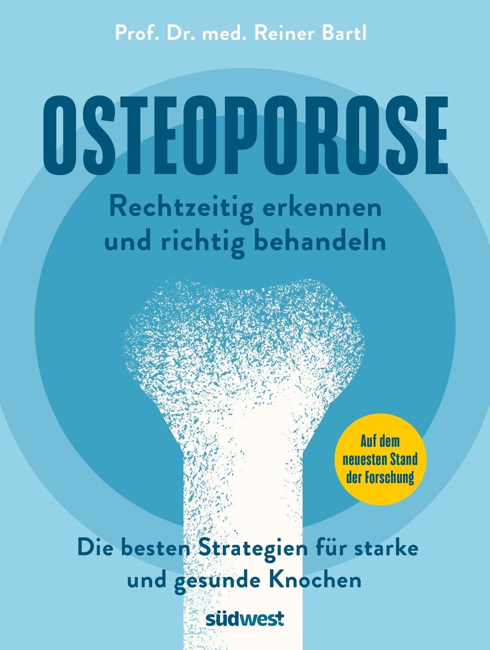 Bartl, Reiner/Osteoporose rechtzeitig erkennen und behandeln