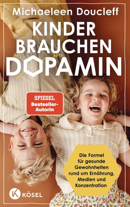 Kinder brauchen Dopamin: Die Formel für gesunde Gewohnheiten rund um Ernährung, Medien und Konzentration - Spiegel-Bestseller-Autorin - Auf Basis neuester wissenschaftlicher Erkenntnisse