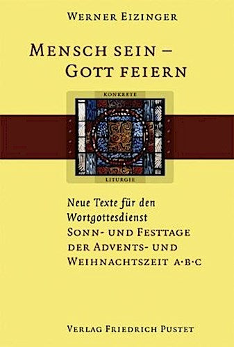 Mensch sein - Gott feiern. Neue Texte für den Wortgottesdienst