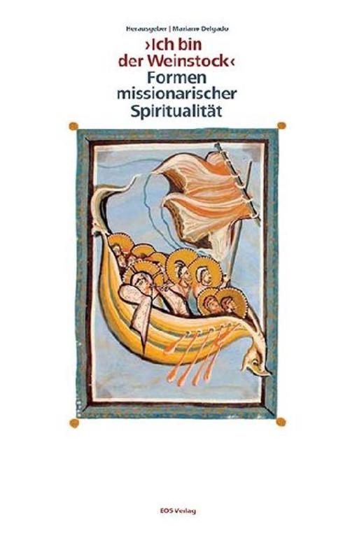 \" Ich bin der Weinstock \" - Formen missionarischer Spiritualität