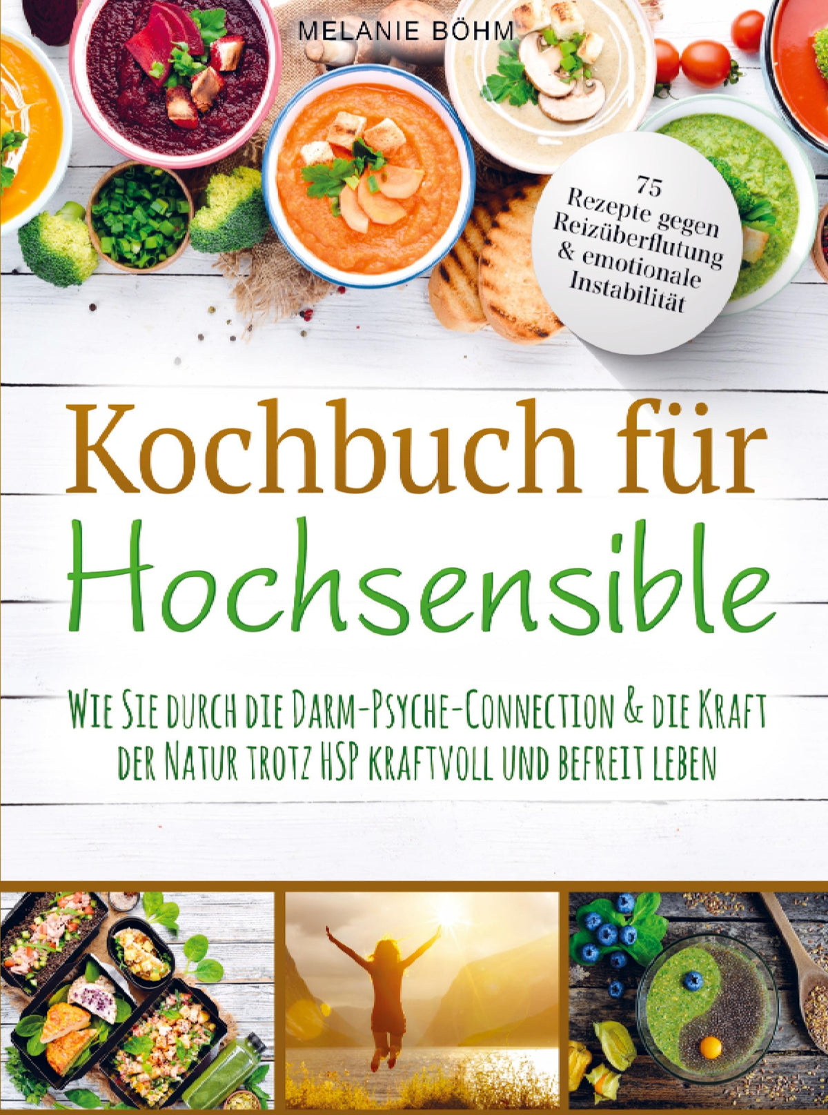 Kochbuch für Hochsensible - 75 Rezepte gegen Reizüberflutung & emotionale Instabilität