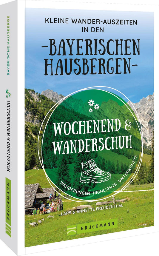 Wochenend und Wanderschuh - Kleine Wander-Auszeiten in den Bayerischen Hausbergen