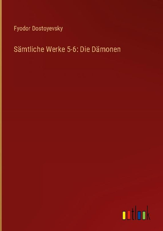 Sämtliche Werke 5-6: Die Dämonen