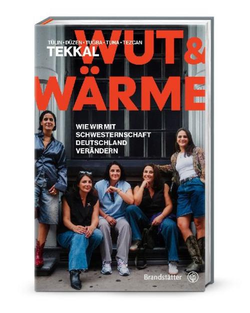 Wut und Wärme: Wie wir mit Schwesternschaft Deutschland verändern. Die Tekkals über Herkunft, Verantwortung & weiblichen Zusammenhalt in Politik und Gesellschaft