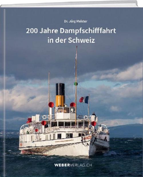 Buchcover: 200 Jahre Dampfschifffahrt in der Schweiz