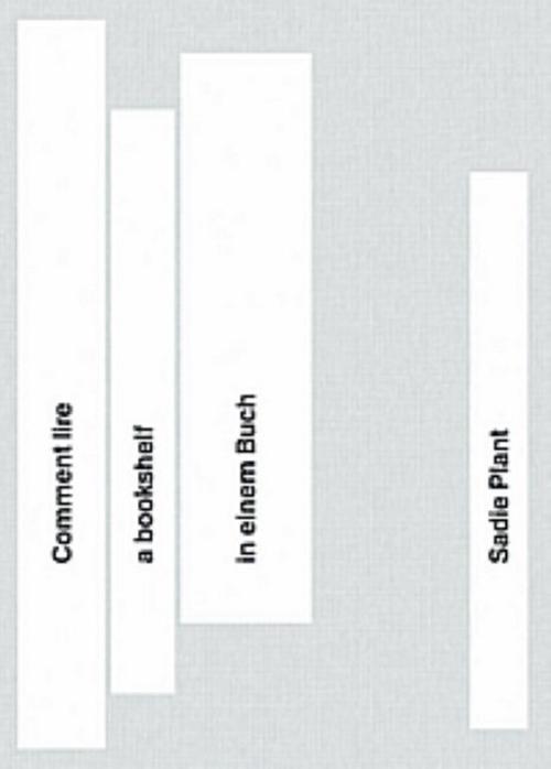 Sadie Plant: Comment lire a bookshelf in einem Buch