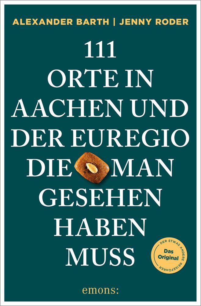 111 Orte in Aachen und der Euregio, die man gesehen haben muss