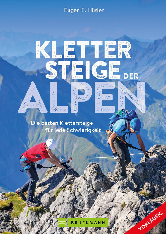 Klettersteigführer – Klettersteige der Alpen: Die besten Klettersteige für jede Schwierigkeit in Deutschland, Österreich und der Schweiz