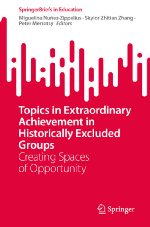Topics in Extraordinary Achievement in Historically Excluded Groups