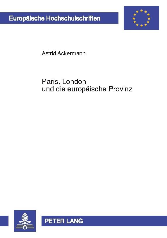 Paris, London und die europäische Provinz