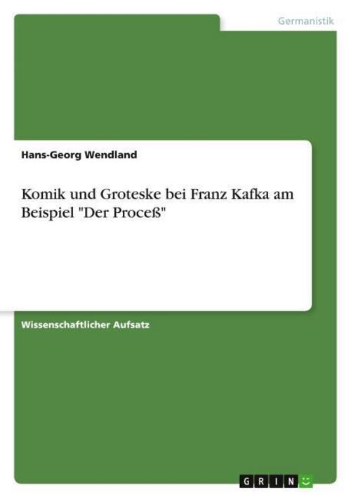 Buchcover: Komik und Groteske bei Franz Kafka am Beispiel \"Der Proceß\"