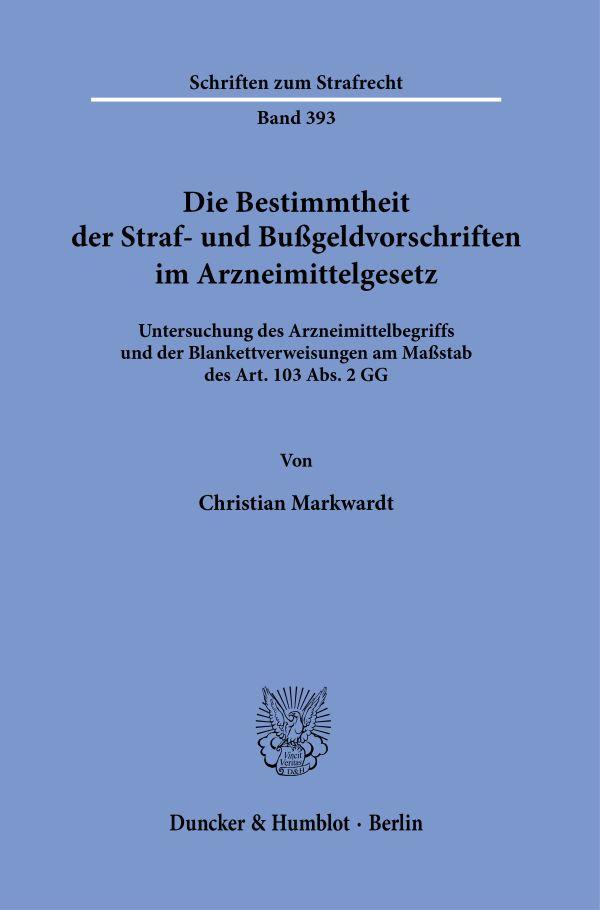 Die Bestimmtheit der Straf- und Bußgeldvorschriften im Arzneimittelgesetz.