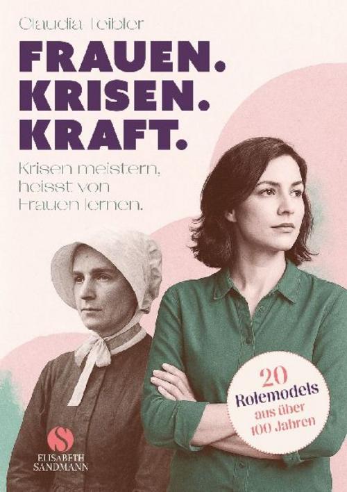 Frauen. Krisen. Kraft: Krisen meistern, heißt von Frauen lernen