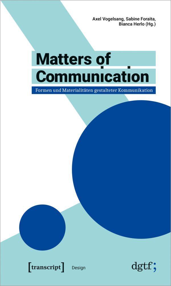 Buchcover: Matters of Communication - Formen und Materialitäten gestalteter Kommunikation