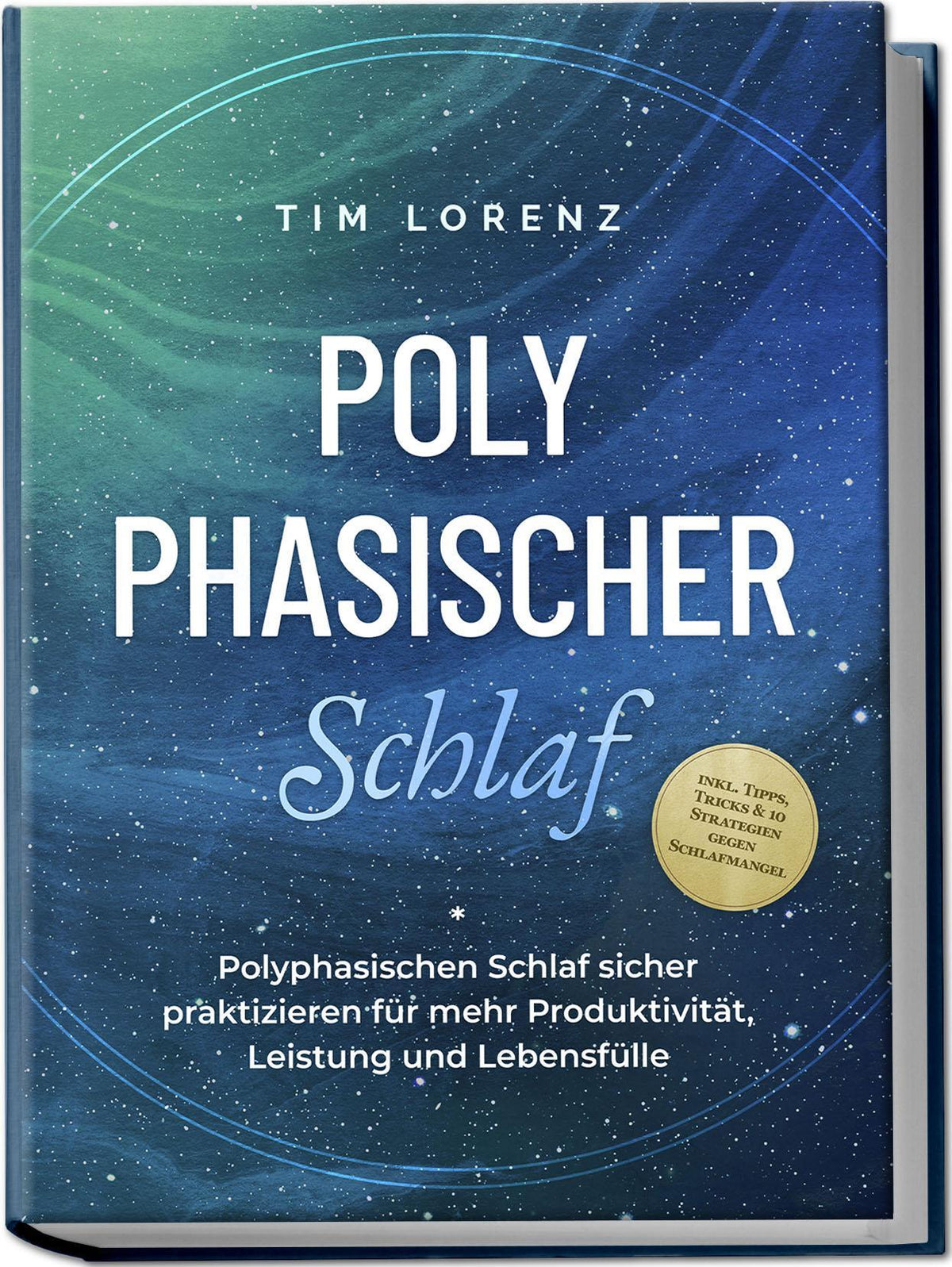 Buchcover: Polyphasischer Schlaf: Polyphasischen Schlaf sicher praktizieren für mehr Produktivität, Leistung und Lebensfülle - inkl. Tipps, Tricks & 10 Strategien gegen Schlafmangel